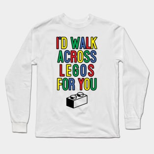 I'd Walk Across Blocks for you Long Sleeve T-Shirt